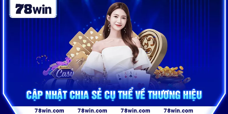 Cập nhật chia sẻ cụ thể về thương hiệu