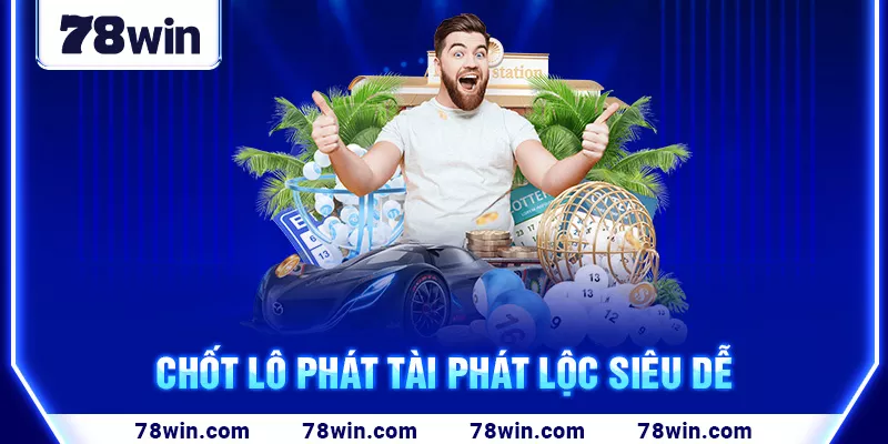 Chốt lô phát tài phát lộc siêu dễ