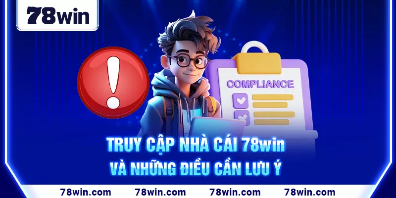 15-truy-cap-nha-cai-78win-va-nhung-dieu-can-luu-y