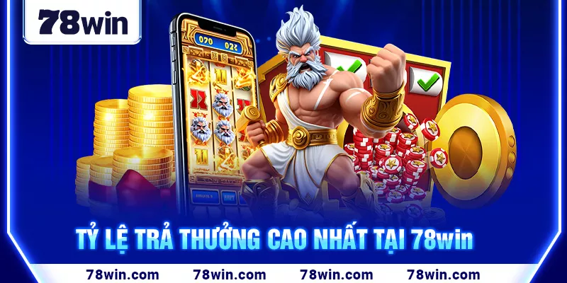 15-ty-le-tra-thuong-cao-nhat-tai-78win