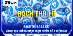 1-bach-thu-lo-la-gi_-78win-dia-chi-ca-cuoc-truc-tuyen-so-1-hien-nay