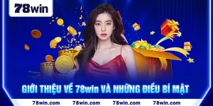 1-gioi-thieu-ve-78win-va-nhung-dieu-bi-mat