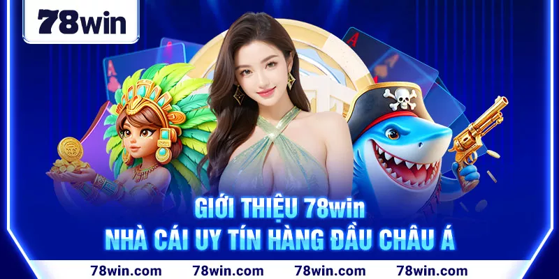 2-gioi-thieu-78win-nha-cai-uy-tin-hang-dau-chau-a