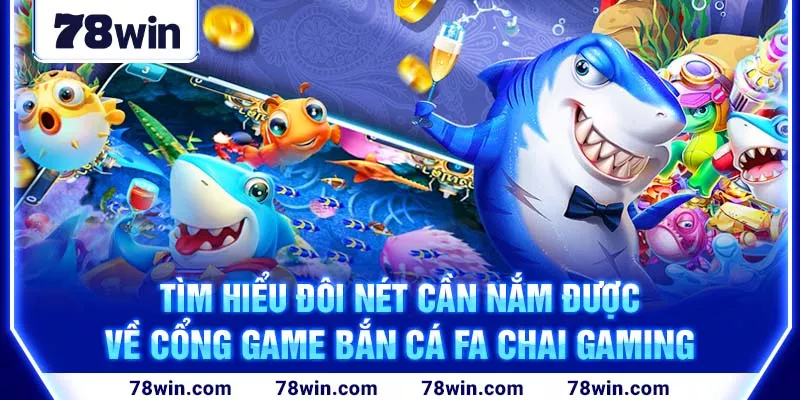 2-tim-hieu-doi-net-can-nam-duoc-ve-cong-game-ban-ca-fa-chai-gaming