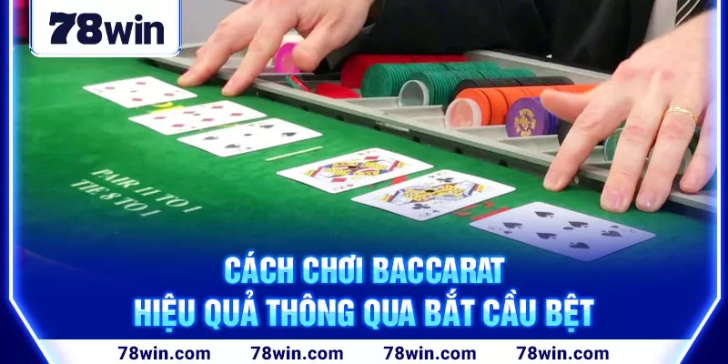 4-cach-choi-baccarat-hieu-qua-thong-qua-bat-cau-bet