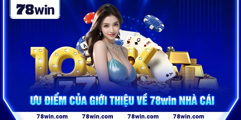 5-uu-diem-cua-gioi-thieu-ve-78win-nha-cai