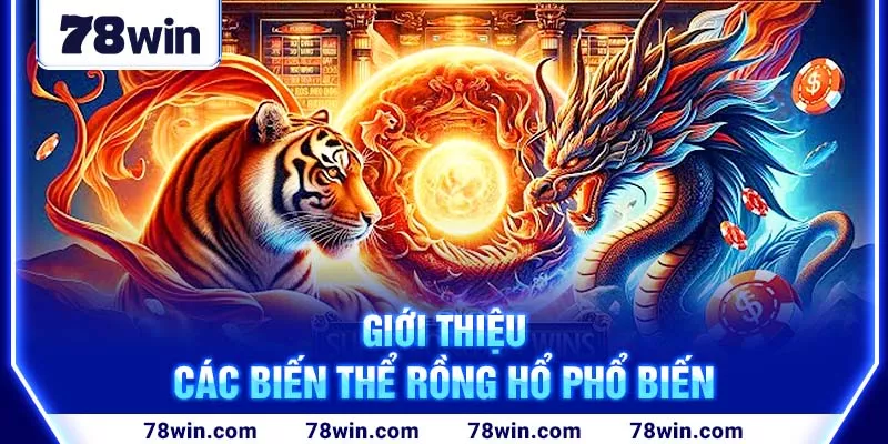 2-gioi-thieu-cac-bien-the-rong-ho-pho-bien