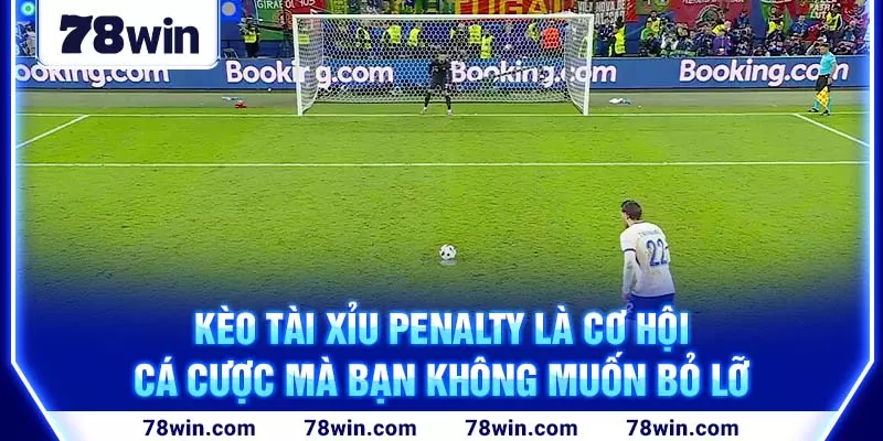 2-keo-tai-xiu-penalty-la-co-hoi-ca-cuoc-ma-ban-khong-muon-bo-lo