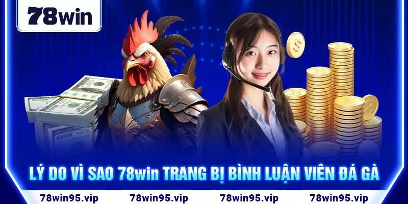 2-ly-do-vi-sao-78win-trang-bi-binh-luan-vien-da-ga