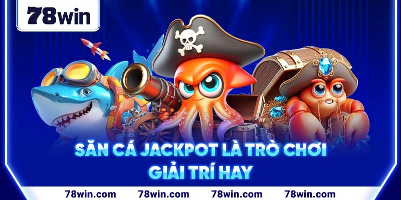 2-san-ca-jackpot-la-tro-choi-giai-tri-hay