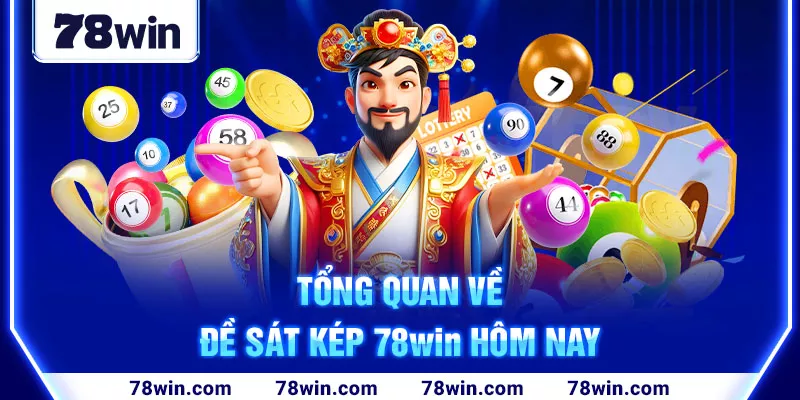 2-tong-quan-ve-de-sat-kep-78win-hom-nay