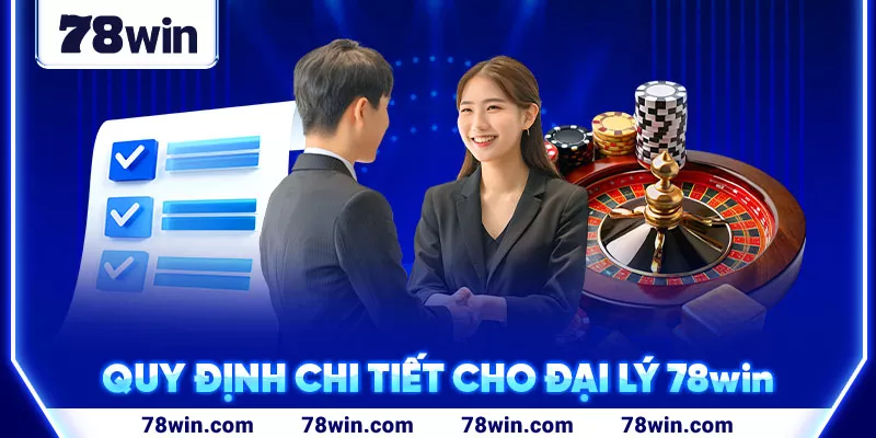 4-quy-dinh-chi-tiet-cho-dai-ly-78win