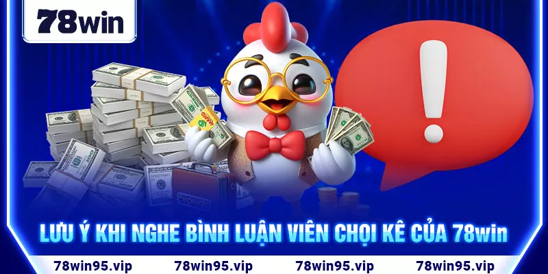 5-luu-y-khi-nghe-binh-luan-vien-choi-ke-cua-78win