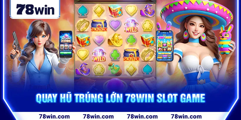 quay-hu-trung-lon-78win-slot-game